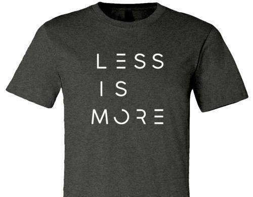 LESS IS MORE TEE
