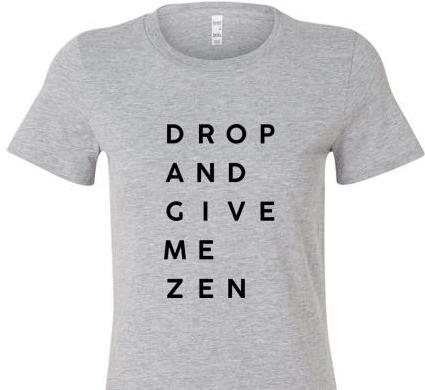 DROP AND GIVE ME ZEN SHORT SLEEVE