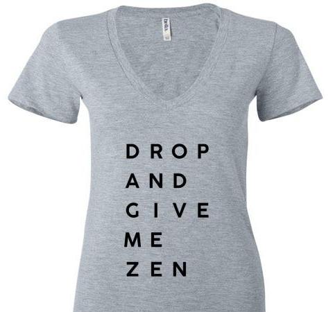 DROP AND GIVE ME ZEN V NECK