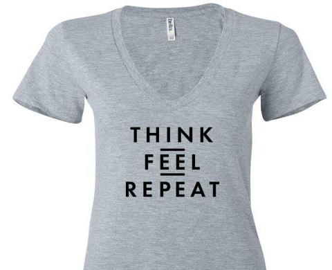 Think Feel Repeat V Neck