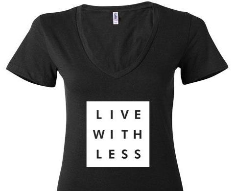 LIVE MORE WITH LESS V NECK