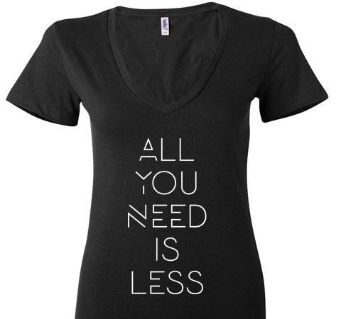 ALL YOU NEED IS LESS V NECK