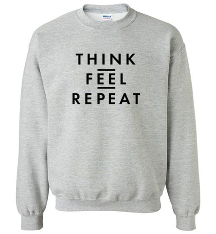 THINK FEEL REPEAT SWEATER
