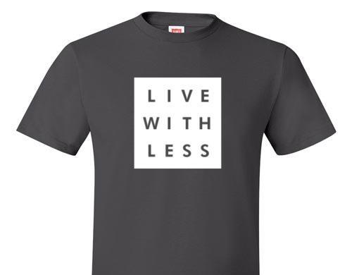 LIVE WITH LESS TEE