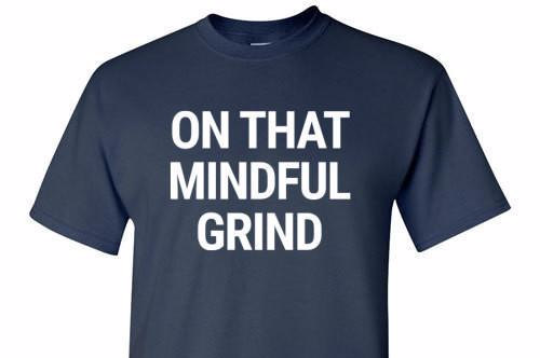 On That Mindful Grind Tee