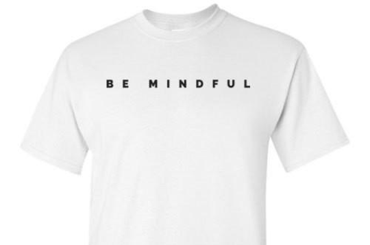 Be Mindful White Tee