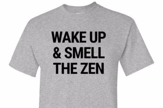 Wake Up & Smell The Zen Tee