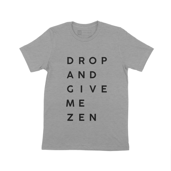 DROP AND GIVE ME ZEN SHORT SLEEVE