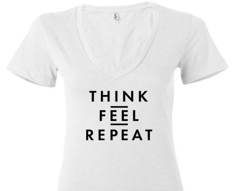 Think Feel Repeat V Neck